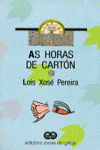 As horas de cartón, de Pereira, Lois Xosé | portada del libro