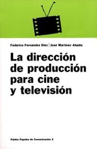 La dirección de producción para cine y televisión, de Martínez, José | portada del libro