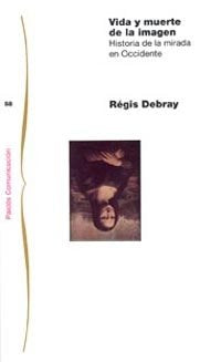 Vida y muerte de la imagen, de Debray | portada del libro