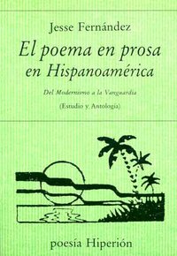 El poema en prosa en Hispanoamérica, de FERNANDEZ, JESSE A. | portada del libro