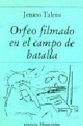 Orfeo filmado en campo de batalla, de TALENS CARMONA | portada del libro