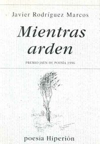 MIENTRAS ARDEN, de RODRIGUEZ MARCOS | portada del libro