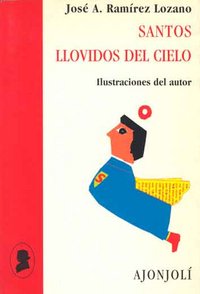 Santos llovidos del cielo, de Ramírez Lozano, José A. | portada del libro