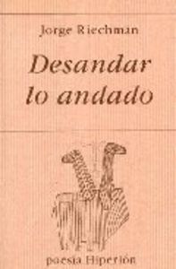 Desandar lo andado, de RIECHMANN FERNANDEZ | portada del libro