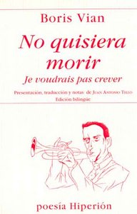 No quisiera morir = Je voudrais pas crever, de Vian, Boris | portada del libro