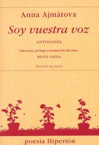 Soy vuestra voz, de Ajmatova, Anna Andreevna | portada del libro