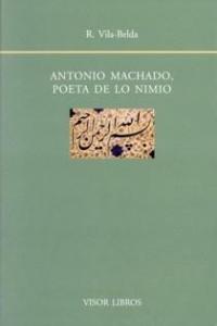 Antonio Machado, poeta de lo nimio, de VILA-BELDA | portada del libro