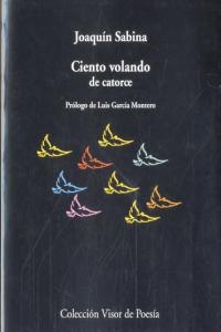 Ciento volando de catorce, de Sabina, Joaquín | portada del libro