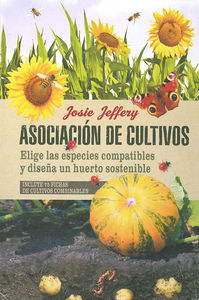 Asociación de cultivos. Elige las especies compatibles y diseña un huerto sostenible, de Jeffery, Josie | portada del libro