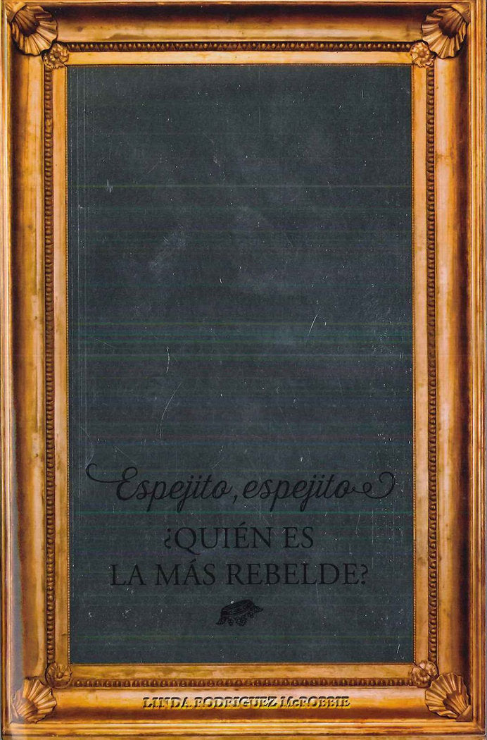 Espejito, espejito ¿ Quién es la más rebelde?, de Rodríguez McRobbie, Linda | portada del libro