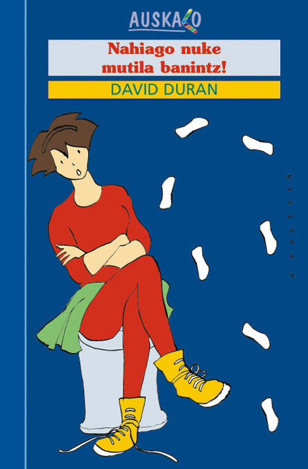 NAHIAGO NUKE MUTILA BANINTZ!, de DURAN, DAVID | portada del libro