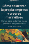 COMO DESTROZAR LA PROPIA EMPRESA Y CREERSE MARAVILLOSO, de ROSANAS MARTI,JOSEP M. | portada del libro