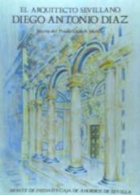 ARQUITECTO SEVILLANO DIEGO ANTONIO DIAZ,EL, de LAZARO MUÑOS | portada del libro