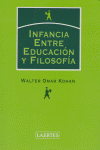 INFANCIA. ENTRE EDUCACION Y FILOSOFIA, de Kohan | portada del libro
