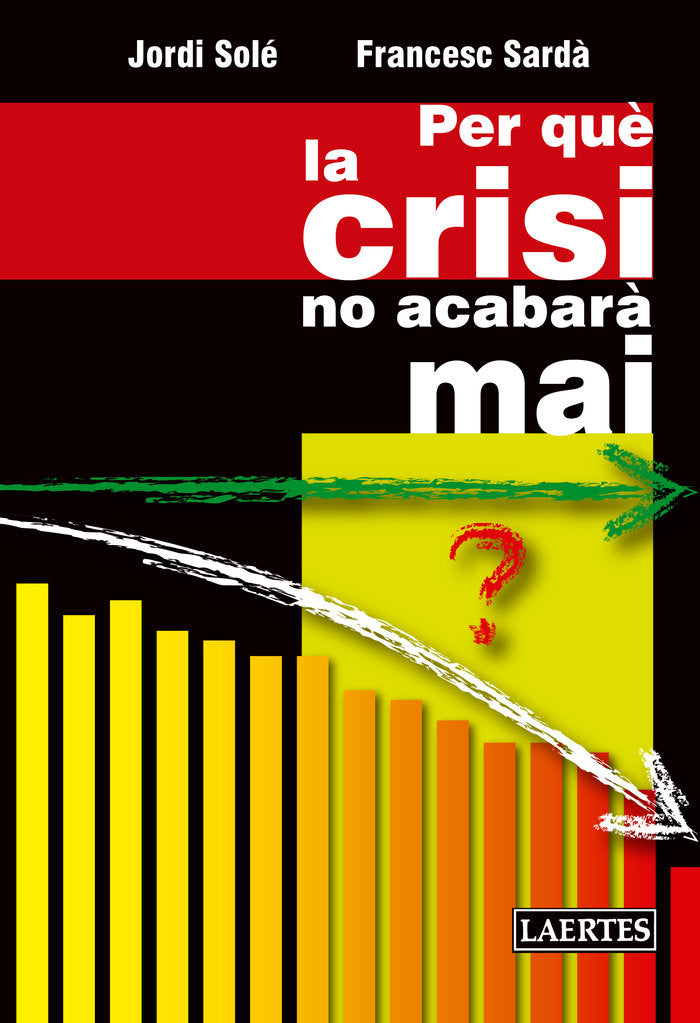 PER QUﾉ LA CRISIS NO ACABARﾀ MAI, de Solé Ollé | portada del libro