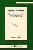 Azúcar amargo. Vida y fortuna de los cortadores de caña italianos y vascos en la Australia tropical, de Douglass, William A. 