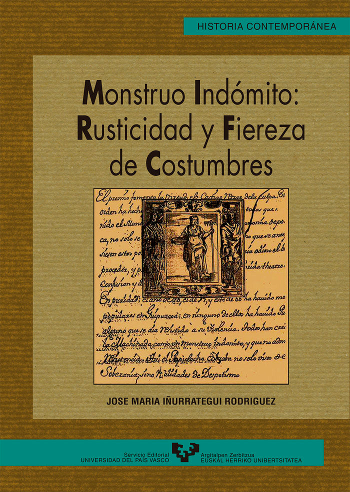 Monstruo indómito: rusticidad y fiereza de costumbres. Foralidad y conflicto social al final del Ant, de Iñurrategui Rodrígue