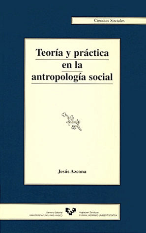 Teoría y práctica en la antropología social, de Azcona Mauleón, Jesús | portada del libro
