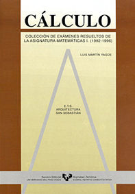 Cálculo. Colección de exámenes resueltos de la asignatura de Matemáticas I. (1992-1996), de Martín Yagüe, Luis | portada del 