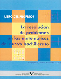 La resolución de problemas en las matemáticas del nuevo bachillerato. Libro del profesor, de Bagazgoitia González, Alberto | 