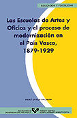 Las Escuelas de Artes y Oficios y el proceso de modernización en el País Vasco (1879-1929), de Dávila Balsera, Paulí | portad