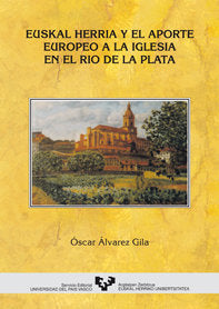 Euskal Herria y el aporte europeo a la Iglesia en el Río de la Plata, de Ãlvarez Gila, Ã“scar | portada del libro