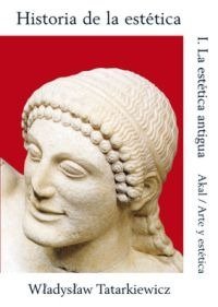 Hª DE LA ESTETICA I    LA ESTETICA ANTIGUA, de Tatarkiewicz | portada del libro