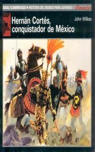 HERNAN CORTES, CONQUISTADOR DE MEXICO, de Wilkes | portada del libro