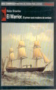 WARRIOR. EL PRIMER NAVIO MODERNO DE C, de Browlee | portada del libro