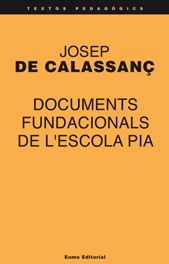 Documents fundacionals de l'Escola Pia, de De Calassanç, Josep | portada del libro