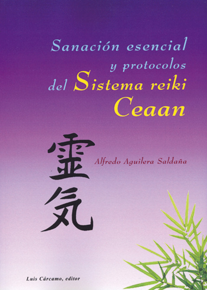 Sanación esencial y protocolos del sistema reiki Ceaan, de Aguilera Saldaña, Alfredo | portada del libro