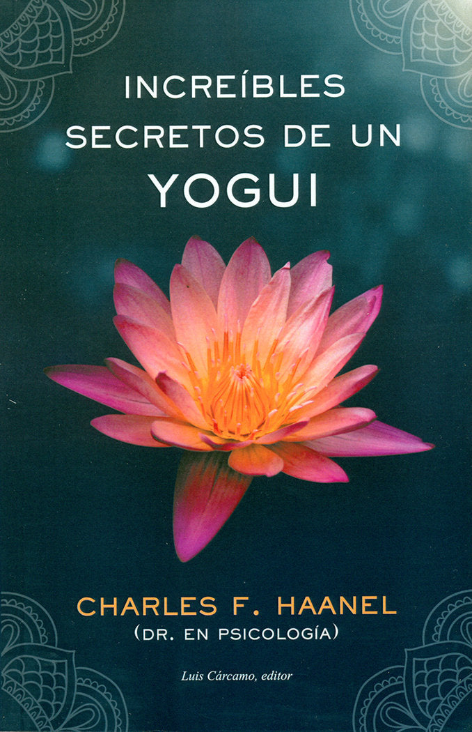 Increíbles secretos de un yogui, de Haanel, Charles F. | portada del libro
