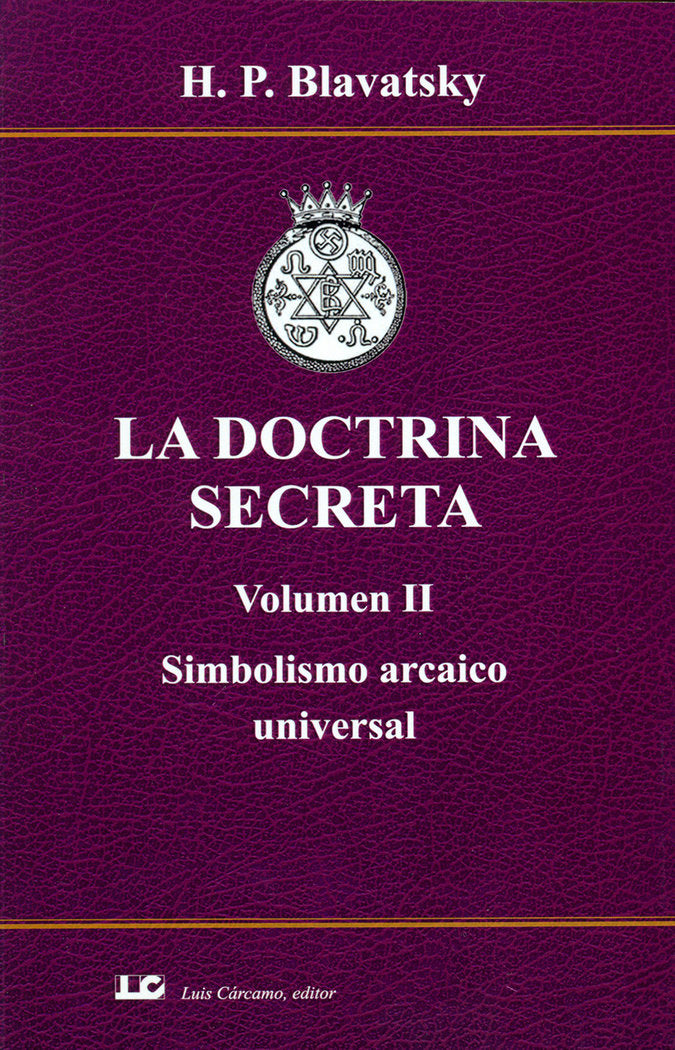 LA DOCTRINA SECRETA. Volumen II. Simbolismo arcaico universal., de BLAVATSKY | portada del libro