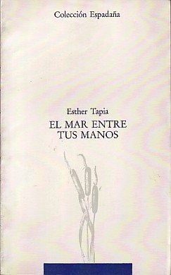 El mar entre tus manos, de Tapia, Esther | portada del libro