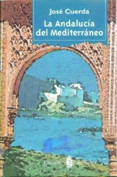 La Andalucía del Mediterráneo, de Cuerda, José | portada del libro