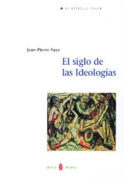 El siglo de las ideologías, de Jean-Pierre-Faye | portada del libro