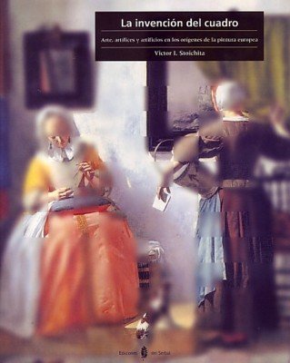 La invención del cuadro, de Stoichita, Victor I. | portada del libro