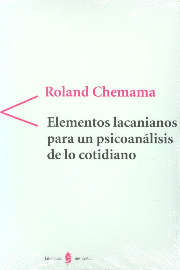 ELEMENTOS LACANIANOS PARA UN PSICOANALISIS DE LO COTIDIANO, de CHEMAMA, ROLAND | portada del libro