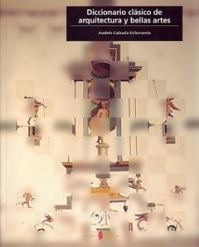 Diccionario clásico de arquitectura y bellas artes, de Calzada Echevarría | portada del libro