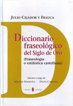 Diccionario fraseológico del Siglo de Oro, de Cejador Frauca, Julio | portada del libro