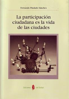 La participación ciudadana es la vida de las ciudades, de Pindado Sánchez, Fernando | portada del libro