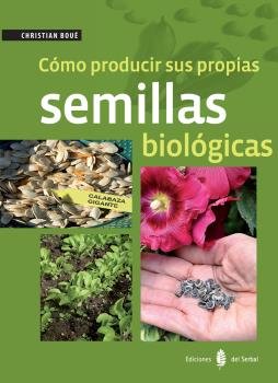 Cómo producir sus propias semillas biológicas, de Boué, Christian | portada del libro