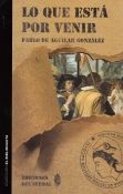 Lo que está por venir, de De Aguilar González, Pablo | portada del libro