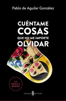 Cuéntame cosas que no me importe olvidar, de De Aguilar González, Pablo | portada del libro