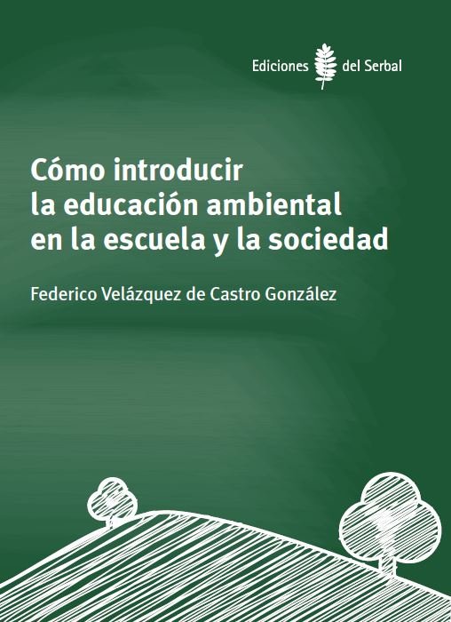 Cómo introducir la educación ambiental en la escuela y la sociedad, de Velázquez de Castro González, Federico | portada del l