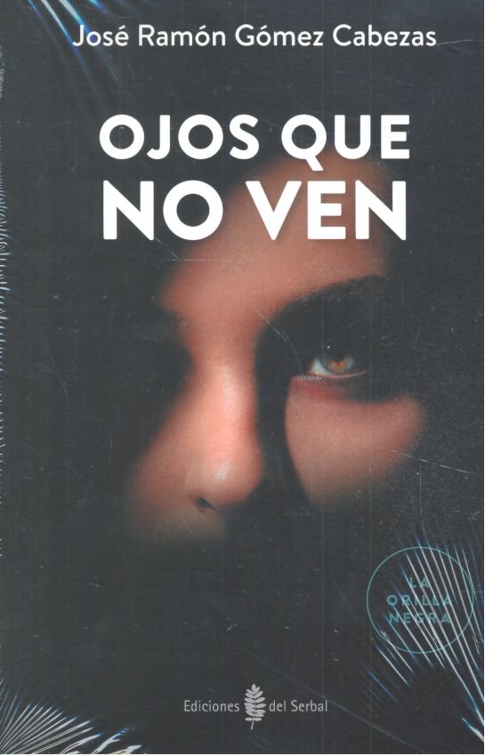 OJOS QUE NO VEN, de GOMEZ CABEZAS, JOSE RAMON | portada del libro