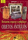 Restaurar, reparar y embellecer objetos antiguos, de CHAMORRO | portada del libro