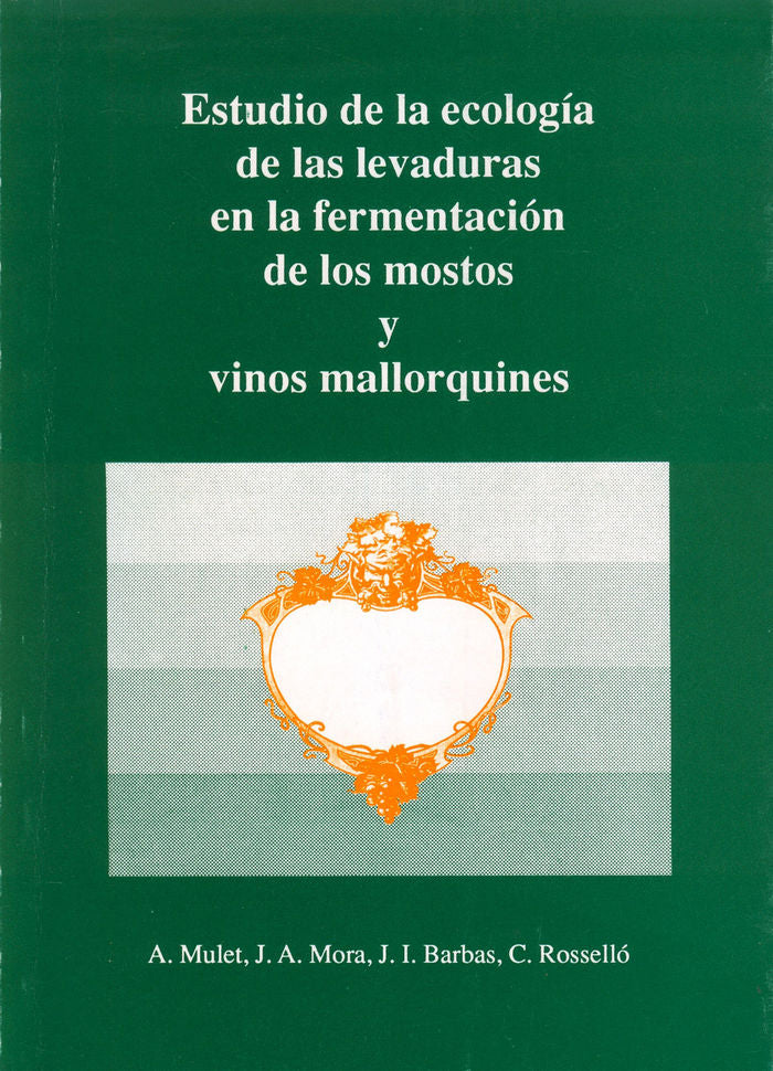 Estudio de la ecolog¡a de las levaduras en la fermentación de los mostos y vinos mallorquines, de MULET | portada del libro