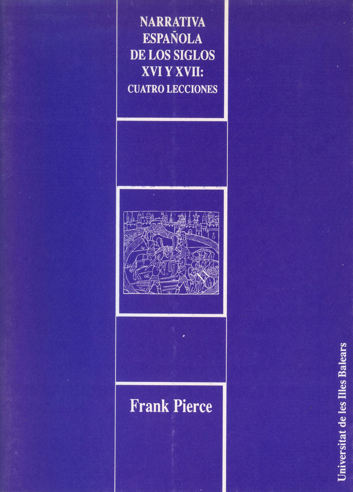 Narrativa española de los siglos XVI y XVII: cuatro lecciones, de PIERCE | portada del libro