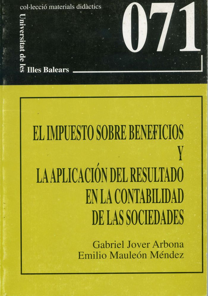 IMPUESTO SOBRE BENEFICIOS Y LA APLICACION DEL RESULTADO EN LA CONTABILIDAD DE LAS SOCIEDADES, EL, de JOVER ARBONA | portada d